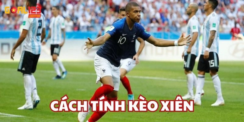 Cách Tính Kèo Xiên đúng nhất
